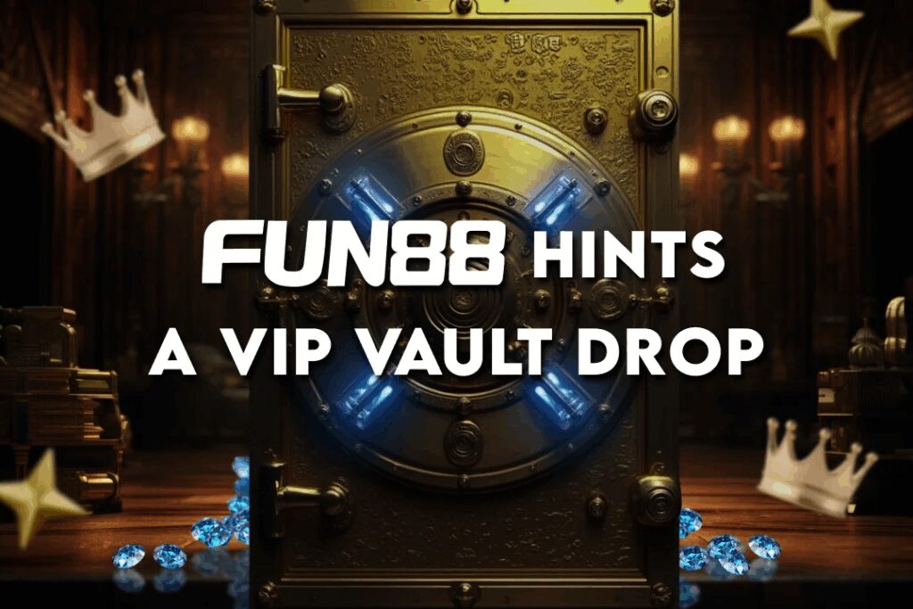 FUN88 teases VIP Vault Drop promotion with a glowing secure vault door surrounded by crowns, gold bars, and scattered blue gems.